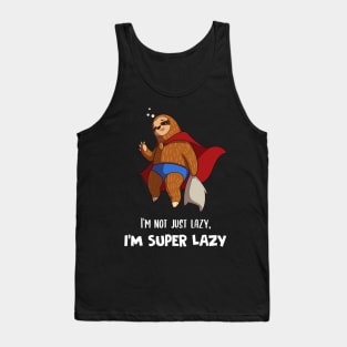 I'm Not Just Lazy I'm Super Lazy Cute Lazy Funny Sloth Tank Top